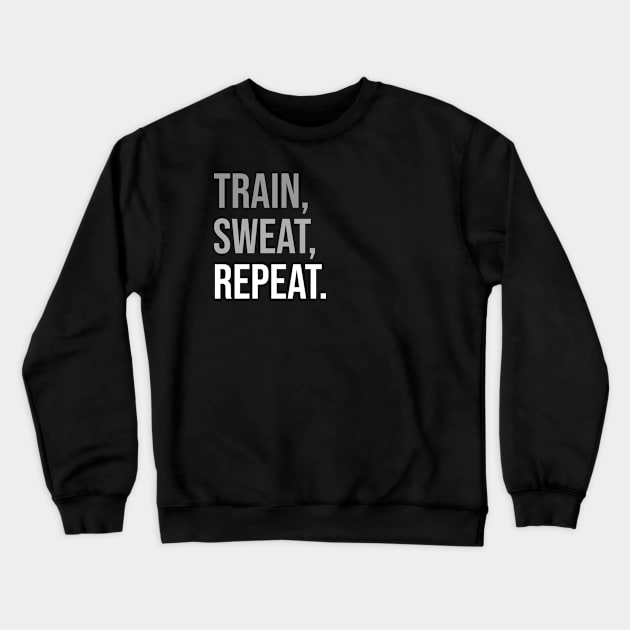 TRAIN, SWEAT, REPEAT. (DARK BG) | Minimal Text Aesthetic Streetwear Unisex Design for Fitness/Athletes | Shirt, Hoodie, Coffee Mug, Mug, Apparel, Sticker, Gift, Pins, Totes, Magnets, Pillows Crewneck Sweatshirt by design by rj.